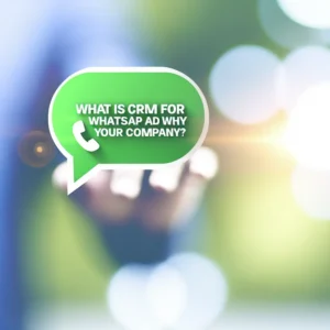 O Que é CRM para WhatsApp e Por Que Sua Empresa Precisa de Um?