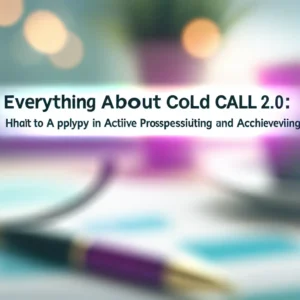 [Tudo Sobre] Cold Call 2.0: O Que É, Como Aplicar na Prospecção Ativa e Obter Sucesso