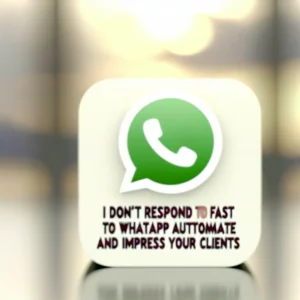 Não Respondo Rápido WhatsApp: Automatize e Impressione Seus Clientes
