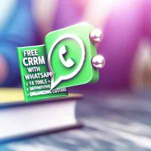 CRM com WhatsApp gratuito: 18 Ferramentas + [GUIA DEFINITIVO] para Organizar Clientes