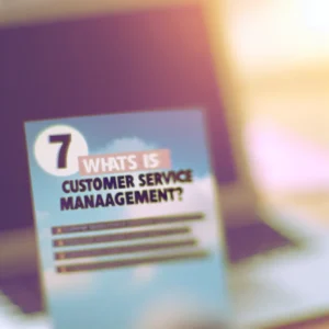 O Que É Gestão de Atendimento ao Cliente? 7 Dicas Para Melhorar a Satisfação do Cliente