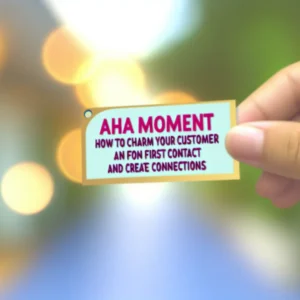 Aha Moment: Como Encantar Seu Cliente no Primeiro Contato e Criar Conexões